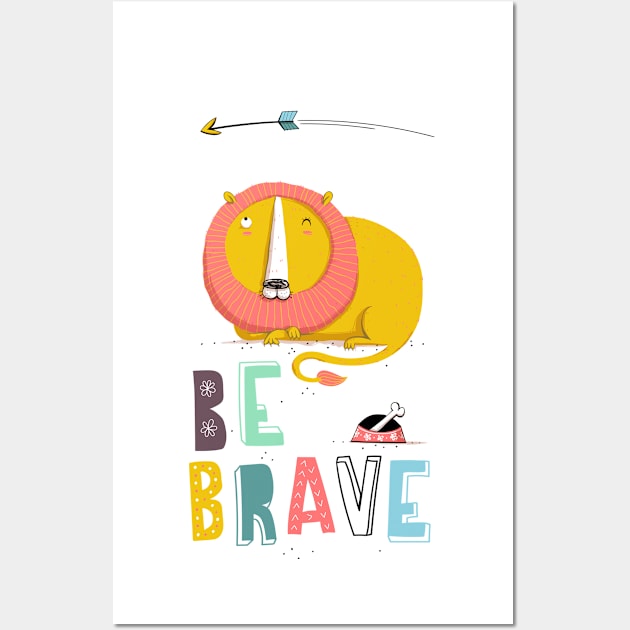 Be brave Wall Art by 3antsinarow